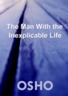 The Man with the Inexplicable Life - eBook