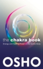 The Chakra Book : Energy and Healing Power of the Subtle Body - eBook
