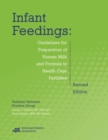Infant Feedings : Guidelines for Preparation of Human Milk and Formula in Health Care Facilities - Book