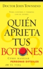 ¿Quien aprieta tus botones? : Como manejar la gente dificil en tu vida - Book