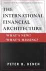 The International Financial Architecture - What`s New? What`s Missing? - Book