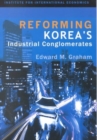 Reforming Korea`s Industrial Conglomerates - Book