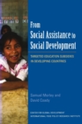 From Social Assistance to Social Development - Targeted Education Subsidies in Developing Countries - Book