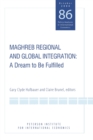 Maghreb Regional and Global Integration - A Dream to Be Fulfilled - Book