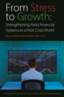 From Stress to Growth - Strengthening Asia`s Financial Systems in a Post-Crisis World - Book