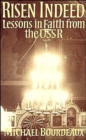 Risen Indeed : Lessons in Faith from the USSR - Book