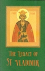 The Legacy of St. Vladimir : Byzantium, Russia, America - Book