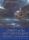 Christ in the Old Testament : Prophecy Illustrated - Book