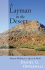 A Layman in the Desert : Monastic Wisdom for Life in the World - Book