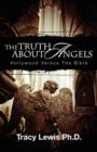 The Truth about Angels : Hollywood Versus the Bible - Book
