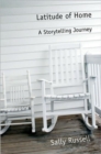 Latitude of Home : A Storytelling Journey - Book