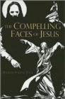 The Compelling Faces of Jesus - Book