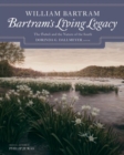 Bartram's Living Legacy : The Travels and the Nature of the South - Book