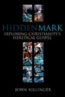 Hidden Mark : Probing the Deeper Meanings of Christianity's Oldest Gospel - Book