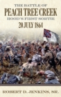 The Battle of Peach Tree Creek : Hood’s First Sortie, July 20, 1864 - Book