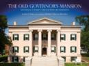The Old Governor’s Mansion : Georgia’s First Executive Residence - Book