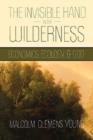 The Invisible Hand in the Wilderness : Economics, Ecology, and God - Book