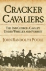 Cracker Cavaliers : The 2nd Georgia Cavalry Under Wheeler and Forrest - Book