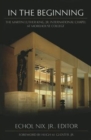 In The Beginning : The Martin Luther King, Jr. International Chapel at Morehouse College - Book