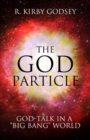 The God Particle : God-Talk in a ""Big Bang"" World - Book