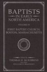 Baptists in Early North America–First Baptist Church, Boston, Massachusetts, Volume IV - Book