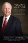 Tommy Malone, Trial Lawyer : And the Light Shone Through...The Guiding Hand Shaping One of America’s Greatest Trial Lawyers - Book