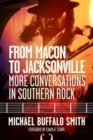 From Macon to Jacksonville : More Conversations in Southern Rock - Book