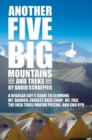 Another Five Big Mountains and Treks : A Regular Guy’s Guide to Climbing Mt. Rainier, Everest Base Camp, Mt. Fuji, the Inca Trail/Machu Picchu, and Cho Oyu - Book