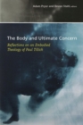 The Body and Ultimate Concern : Reflections on an Embodied Theology of Paul Tillich - Book