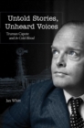 Untold Stories, Unheard Voices : Truman Capote and In Cold Blood - Book