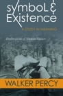 Symbol and Existence : A Study in Meaning: Explorations of Human Nature - Book