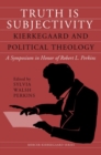 Truth Is Subjectivity : Kierkegaard and Political Theology - Book