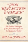 From Reflection and Choice : The Political Philosophy of the Federalist Papers and the Ratification Debate - Book
