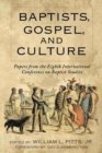 Baptists, Gospel, and Culture : Papers from the Eighth International Conference on Baptist Studies - Book