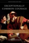 Exceptionally Common Courage : Fear and Trembling and the Puzzle of Kierkegaard's Authorship - Book