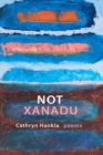 Not Xanadu : Poems - Book