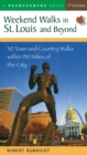 Weekend Walks in St. Louis and Beyond : 30 Town and Country Walks Within 150 Miles of the City - Book