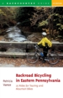 Backroad Bicycling in Eastern Pennsylvania: 25 Rides for Touring and Mountain Bikes - Book