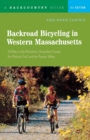 Backroad Bicycling in Western Massachusetts : 30 Rides in the Berkshires, Hampshire County, the Mohawk Trail, and the Pioneer Valley - Book