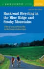 Backroad Bicycling in the Blue Ridge and Smoky Mountains : 27 Rides for Touring and Mountain Bikes from North Georgia to Southwest Virginia - Book