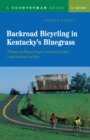 Backroad Bicycling in Kentucky's Bluegrass: 25 Rides in the Bluegrass Region Lower Kentucky Valley, Central Heartlands, and More - Book