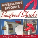 New England's Favorite Seafood Shacks : Eating Up the Coast from Connecticut to Maine - Book