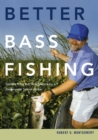 Better Bass Fishing : Secrets from the Headwaters by a Bassmaster Senior Writer - Book