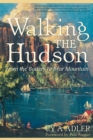 Walking The Hudson : From the Battery to Bear Mountain - Book
