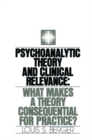Psychoanalytic Theory and Clinical Relevance : What Makes a Theory Consequential for Practice? - Book