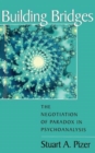 Building Bridges : The Negotiation of Paradox in Psychoanalysis - Book