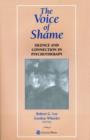 The Voice of Shame : Silence and Connection in Psychotherapy - Book