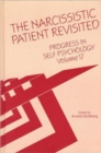Progress in Self Psychology, V. 17 : The Narcissistic Patient Revisited - Book