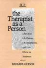 The Therapist as a Person : Life Crises, Life Choices, Life Experiences, and Their Effects on Treatment - Book