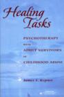 Healing Tasks : Psychotherapy with Adult Survivors of Childhood Abuse - Book
